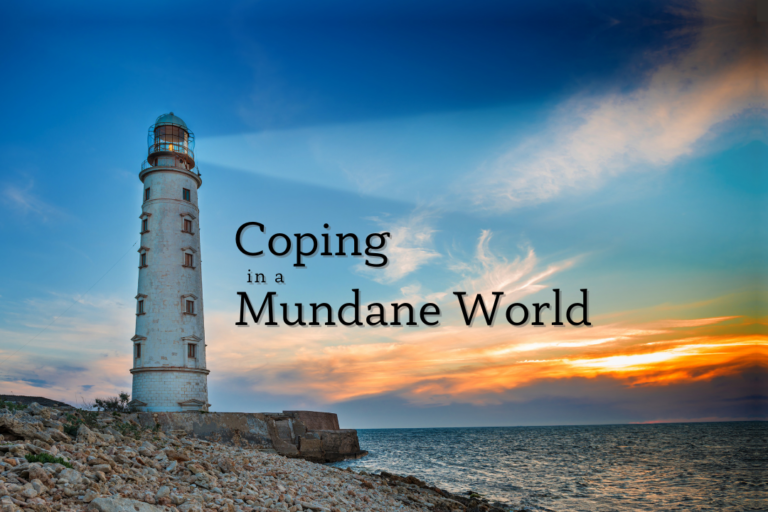 Coping in a Mundane World