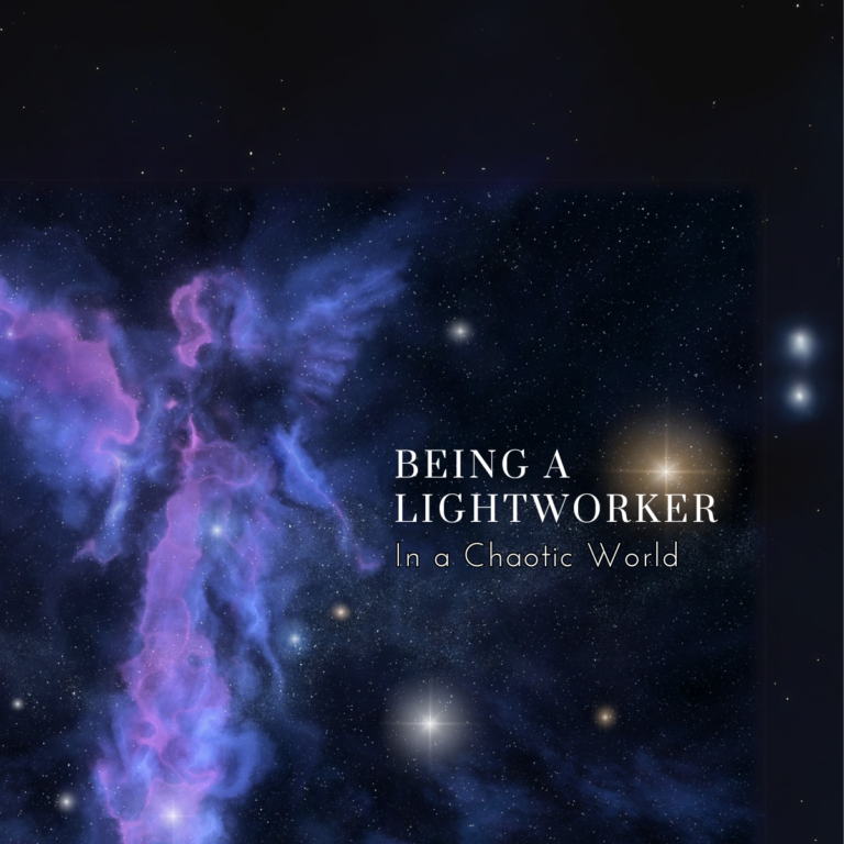 Being a Lightworker in a Chaotic World