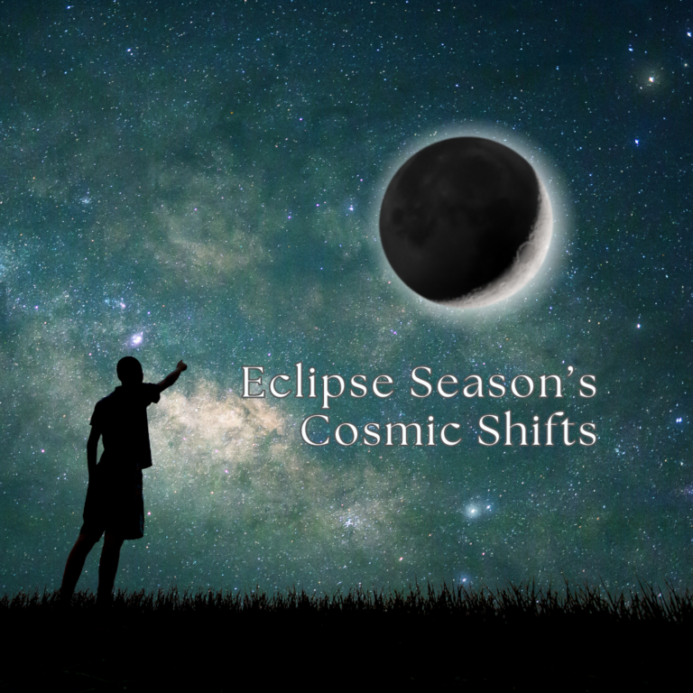 Eclipse Season’s Cosmic Shifts