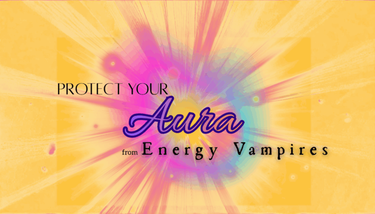 Protect Your Aura from Energy Vampires