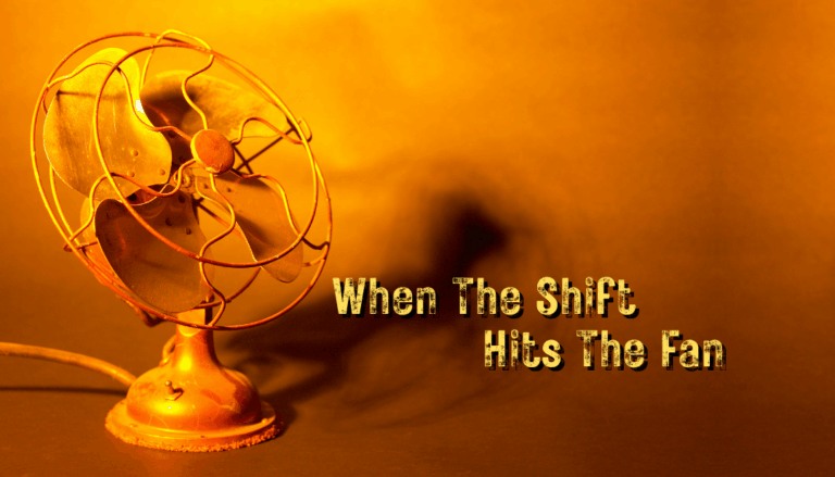 When The Shift Hits The Fan